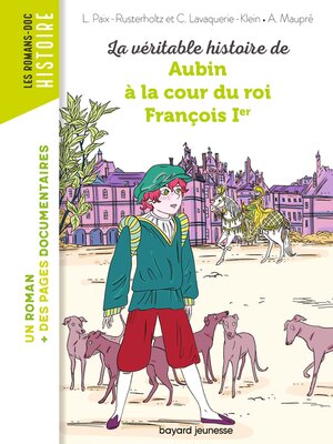 cover image of La véritable histoire de Aubin à la cour du roi François Ier